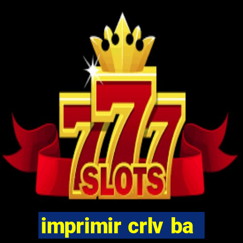 imprimir crlv ba